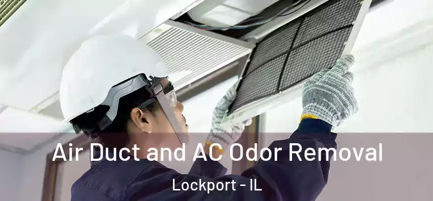  Air Duct and AC Odor Removal Lockport - IL