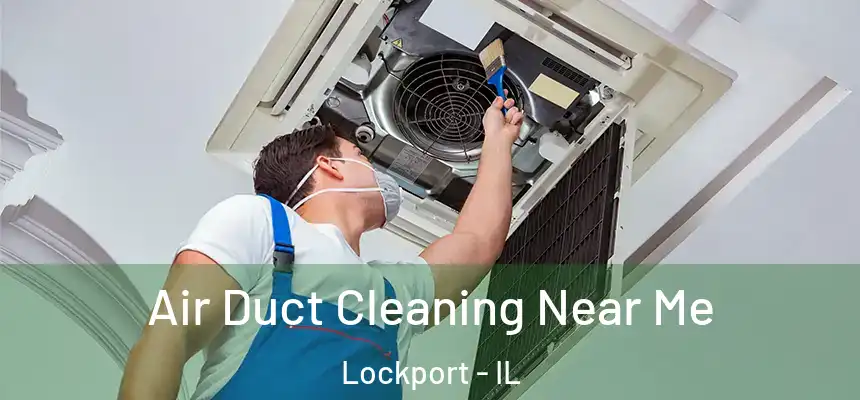 Air Duct Cleaning Near Me Lockport - IL