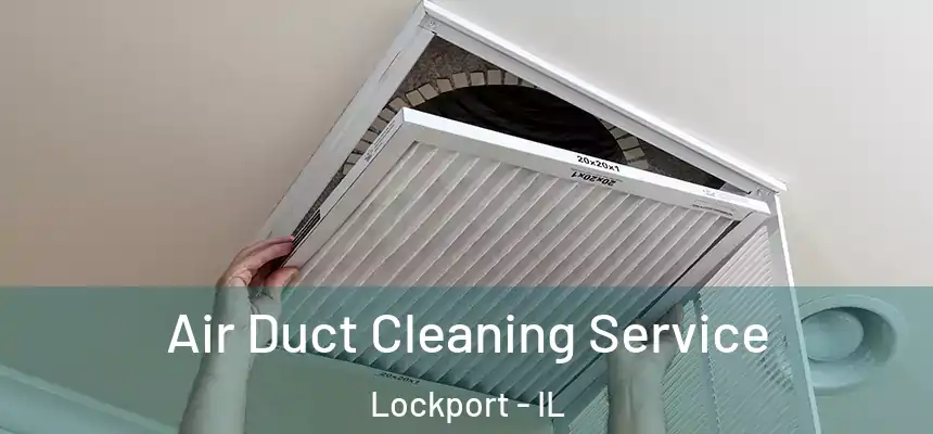  Air Duct Cleaning Service Lockport - IL