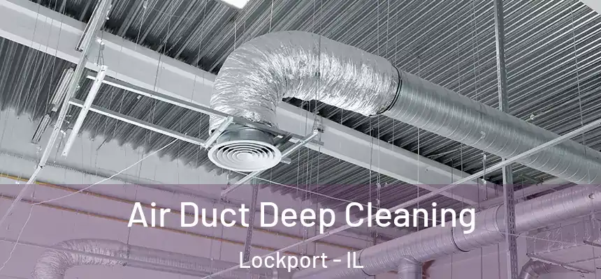 Air Duct Deep Cleaning Lockport - IL