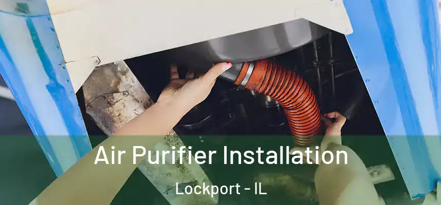  Air Purifier Installation Lockport - IL