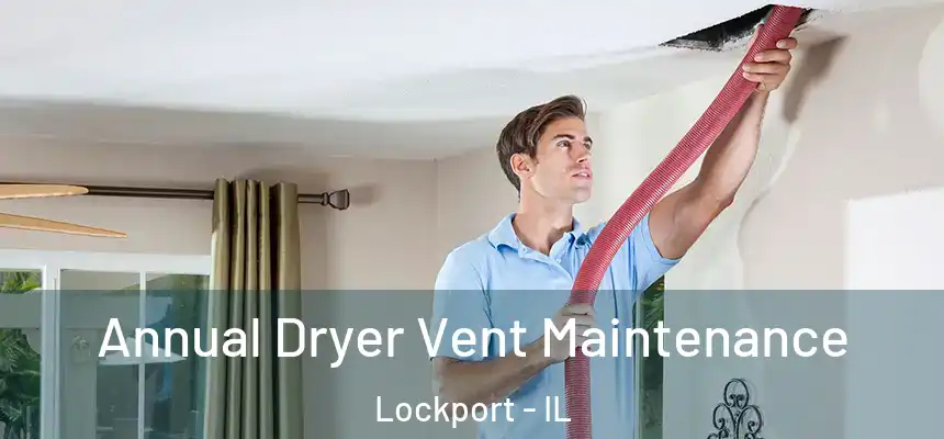 Annual Dryer Vent Maintenance Lockport - IL