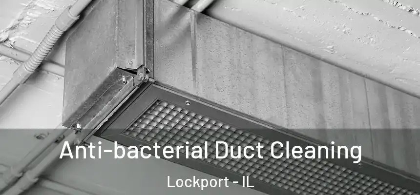 Anti-bacterial Duct Cleaning Lockport - IL