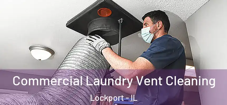 Commercial Laundry Vent Cleaning Lockport - IL