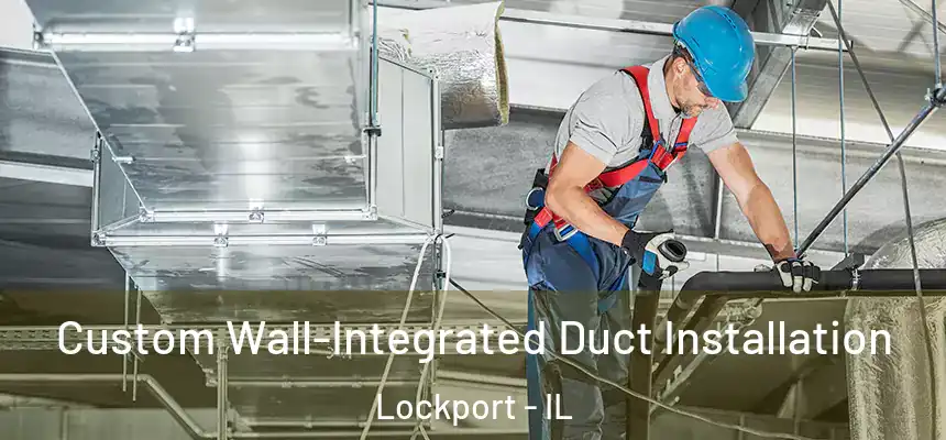  Custom Wall-Integrated Duct Installation Lockport - IL