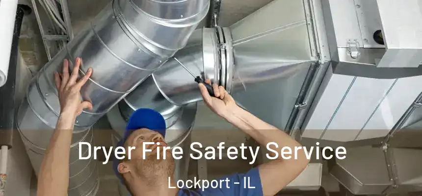 Dryer Fire Safety Service Lockport - IL