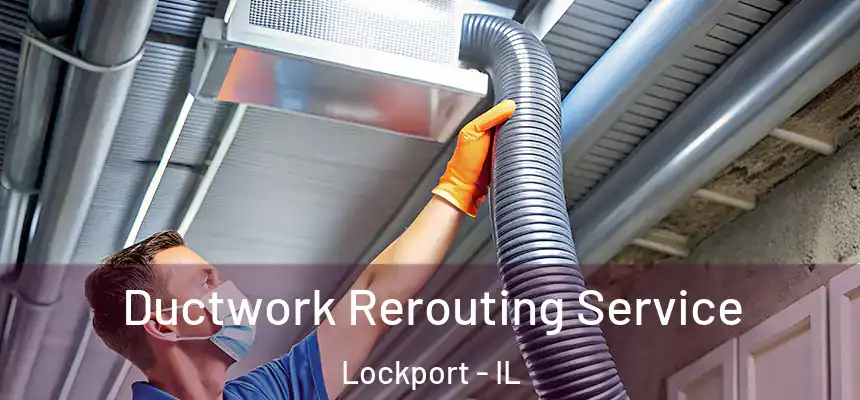  Ductwork Rerouting Service Lockport - IL