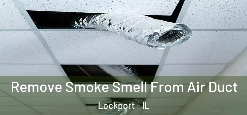  Remove Smoke Smell From Air Duct Lockport - IL